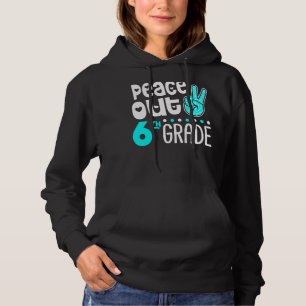 Peace Out Sixth Grade Last Day Of School 6th Grad Hoodie