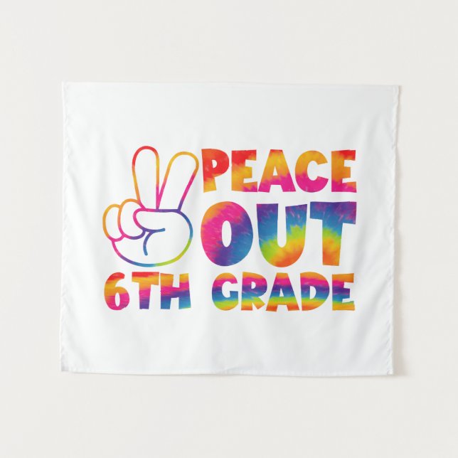 Peace Out Sixth Grade Tie Dye Last Day 6th Grade  Tapestry (Front (Horizontal))