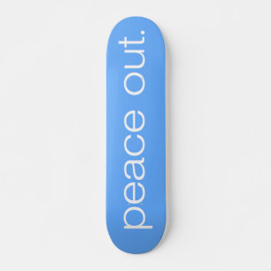 PEACE OUT SKATEBOARD