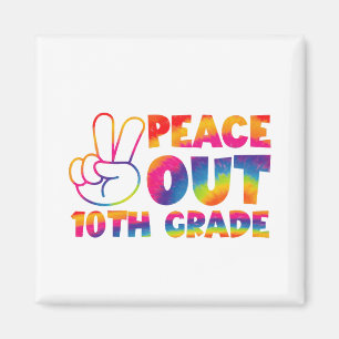 Peace Out Tenth Grade Tie Dye Last Day 10th Grade Magnet