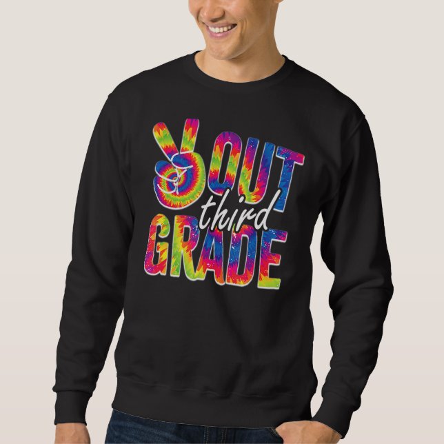 Peace Out Third Grade Tie Dye  Graduation 3rd Grad Sweatshirt (Front)