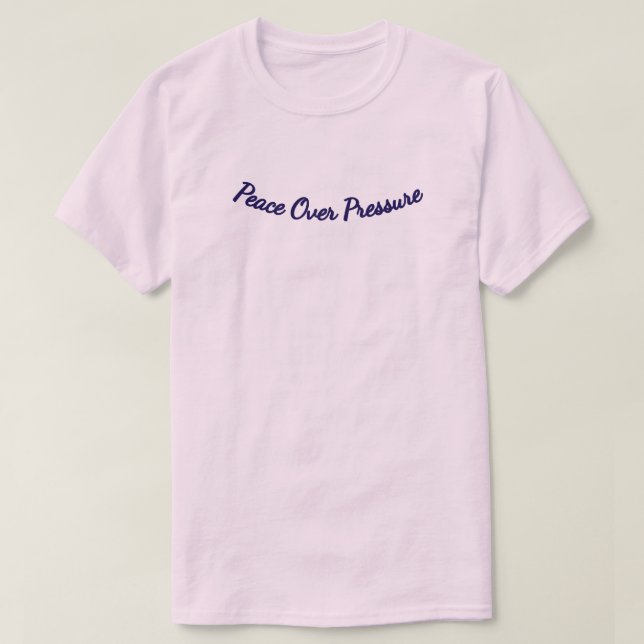 Peace Over Pressure – Minimal Calm Quote T-Shirt (Design Front)