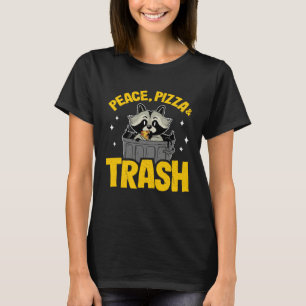Peace, Pizza & Trash Garbage Can Racoon 1 T-Shirt