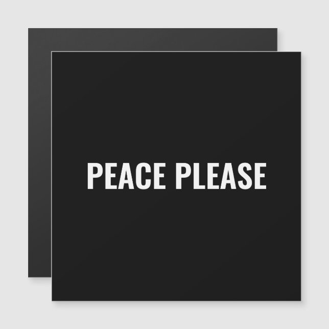 Peace please black white text minimalist magnet (Front/Back)