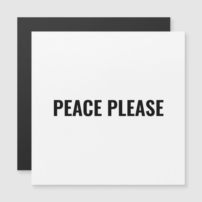 Peace please white black text minimalist magnet (Front/Back)