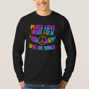 Peace Sign Peace Love Irish Folk Saying Design Ire T-Shirt