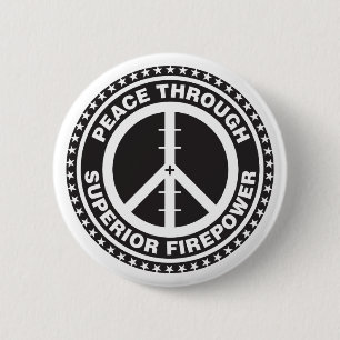 Peace Through Superior Firepower 6 Cm Round Badge