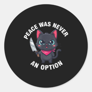 Peace Was Never An Option Funny Black Cat Tee Classic Round Sticker