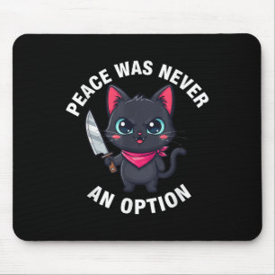 Peace Was Never An Option Funny Black Cat Tee Mouse Pad