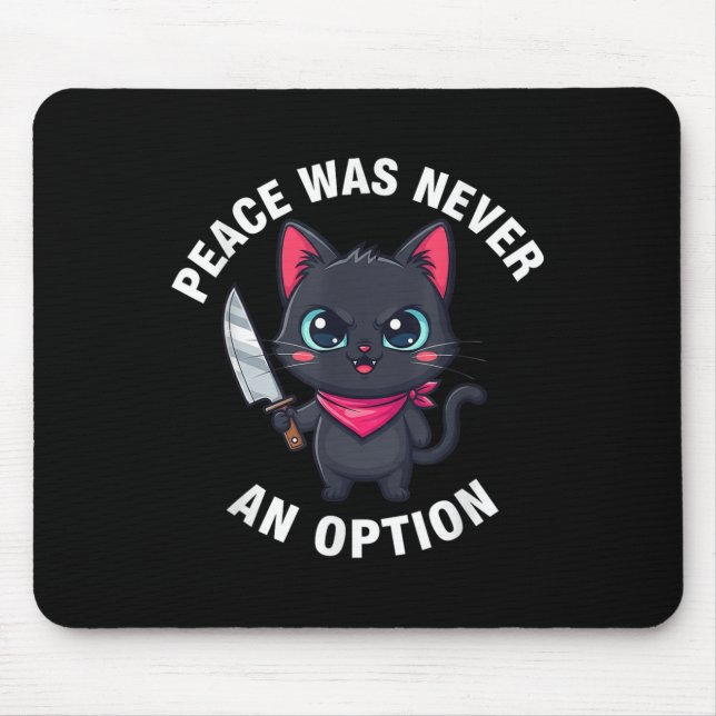 Peace Was Never An Option Funny Black Cat Tee  Mouse Pad (Front)