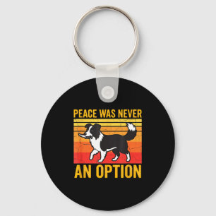 Peace Was Never An Option Funny Border Collie Dog  Key Ring