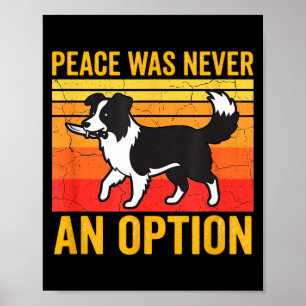 Peace Was Never An Option Funny Border Collie Dog  Poster