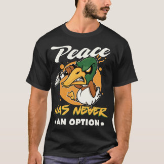 Peace was never an option Goose Meme   T-Shirt