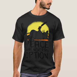 Peace Was Never An Option Meme Cat 1 T-Shirt