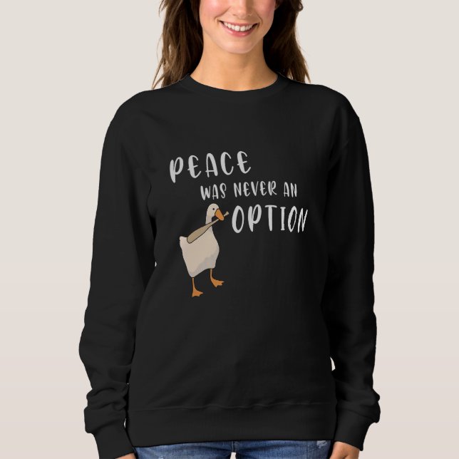 Peace Was Never An Option Untitled Goose Game Sweatshirt (Front)