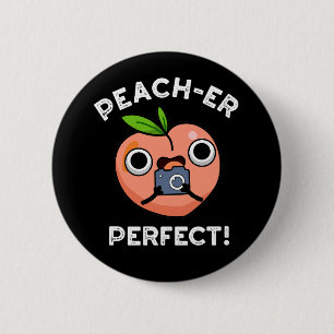 Peach-er Perfect Funny Peach Pun Dark BG 6 Cm Round Badge