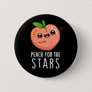 Peach For The Stars Funny Fruit Pun Dark BG 6 Cm Round Badge