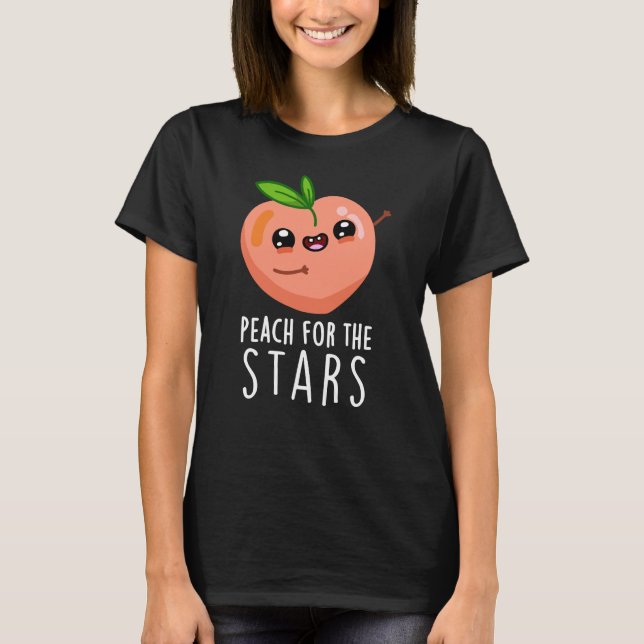 Peach For The Stars Funny Fruit Pun Dark BG T-Shirt (Front)