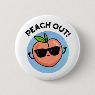 Peach Out Funny Fruit Pun 6 Cm Round Badge