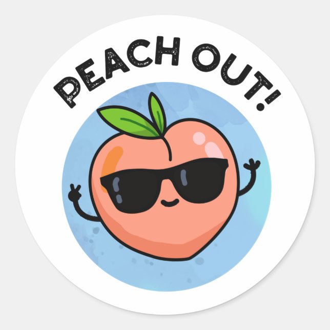 Peach Out Funny Fruit Pun Classic Round Sticker (Front)