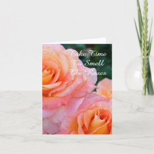 "PEACH & PINK COLORED ROSES /TAKE TIME TO SMELL TH CARD
