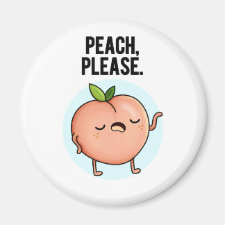 Peach Please Funny Fruit Pun  Magnet