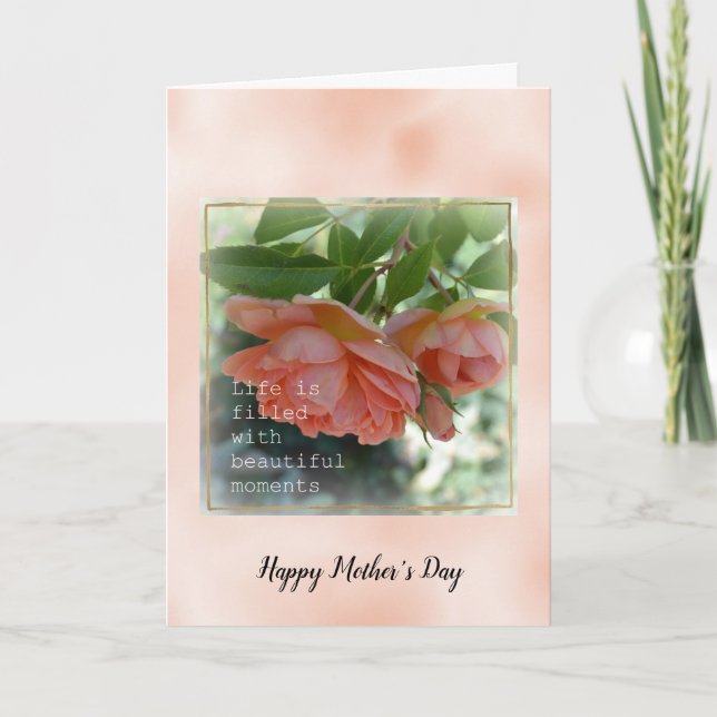 Peach Roses Beautiful Moments Mother's Day Card (Front)