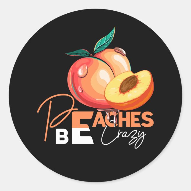 Peaches Be Crazy Funny Peach Pun Fruit Iced Tea Fo Classic Round Sticker (Front)