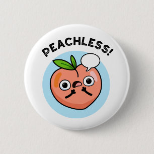 Peachless Funny Fruit Peach Pun  6 Cm Round Badge