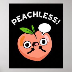 Peachless Funny Fruit Peach Pun Dark BG Poster