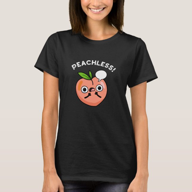 Peachless Funny Fruit Peach Pun Dark BG T-Shirt (Front)