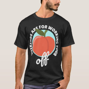 Peachy Fruit Classic Apricot Peach Weekends Workin T-Shirt