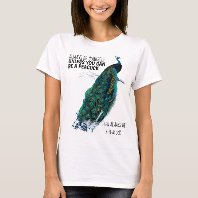 Peacock Always Be Yourself Funny Women's Shirt (Front)