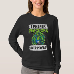 Peacock Quote Bird I Prefer Peacocks Over People P T-Shirt