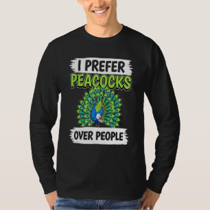 Peacock Quote Bird I Prefer Peacocks Over People P T-Shirt