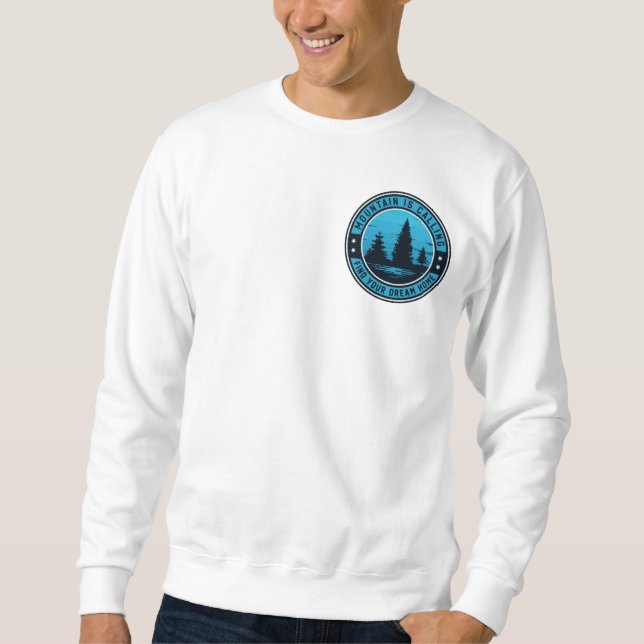 Peak Paradise: Your Dream Home Awaits Sweatshirt (Front)
