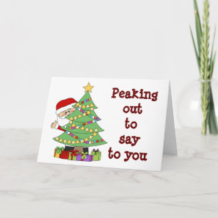 PEAKING OUT TO SAY HOPE THAT SANTA IS GOOD TO YOU! CARD