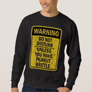 Peanut Brittle Food Dessert Sweatshirt