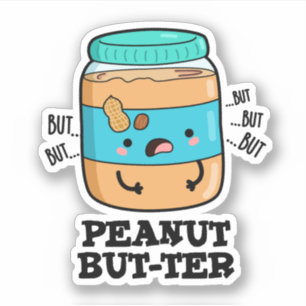Peanut But-ter Funny Food Pun 