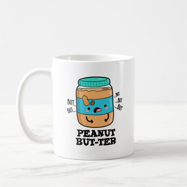 Peanut But-ter Funny Food Pun  Coffee Mug (Left)