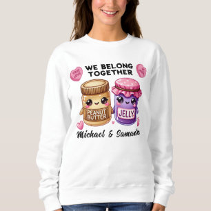 Peanut Butter and Jelly Belong Together Sweatshirt