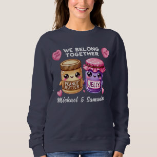 Peanut Butter and Jelly Belong Together Sweatshirt