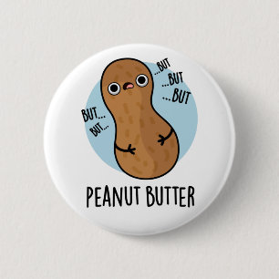 Peanut Butter Funny Nut Pun 6 Cm Round Badge