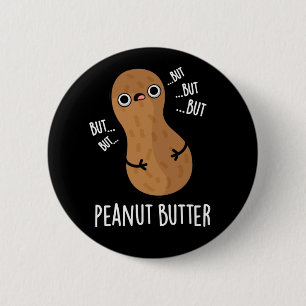 Peanut Butter Funny Nut Pun Dark BG 6 Cm Round Badge