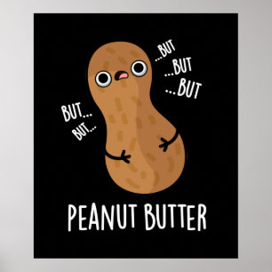 Peanut Butter Funny Nut Pun Dark BG Poster