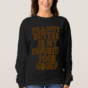 Peanut Butter Is My Favourite Food Group Sweatshirt