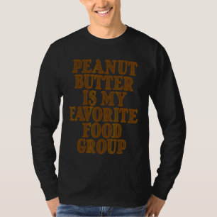 Peanut Butter Is My Favourite Food Group T-Shirt