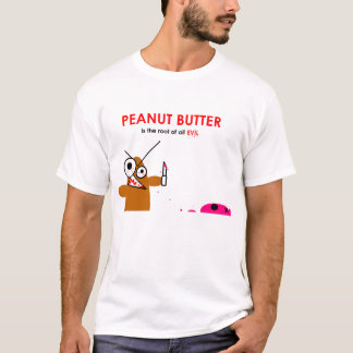 Peanut Butter is The root of all evil T-Shirt