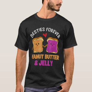 Peanut Butter & Jelly Besties Forever Best Friend  T-Shirt