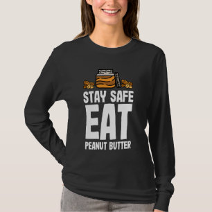 Peanut Butter & Jelly Stay Safe Eat Peanut Butter T-Shirt